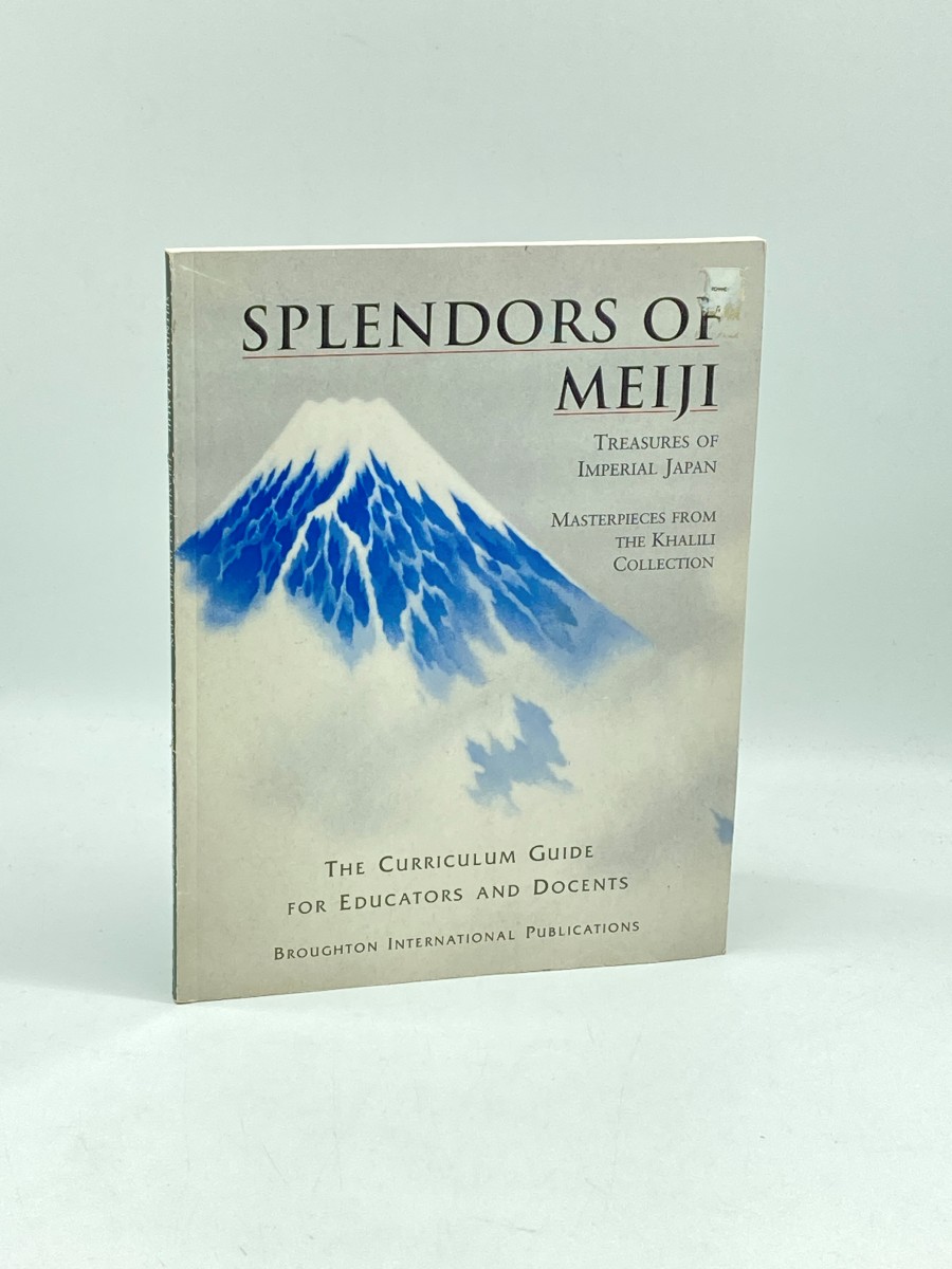 Splendors of Meiji Treasures of Imperial Japan, Masterpieces from Thekhalili Collection. the Curriculum Guide for Educators and Docents