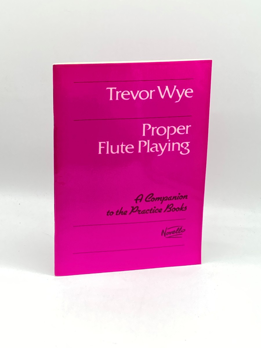 Proper Flute Playing A Companion to the Practice Books