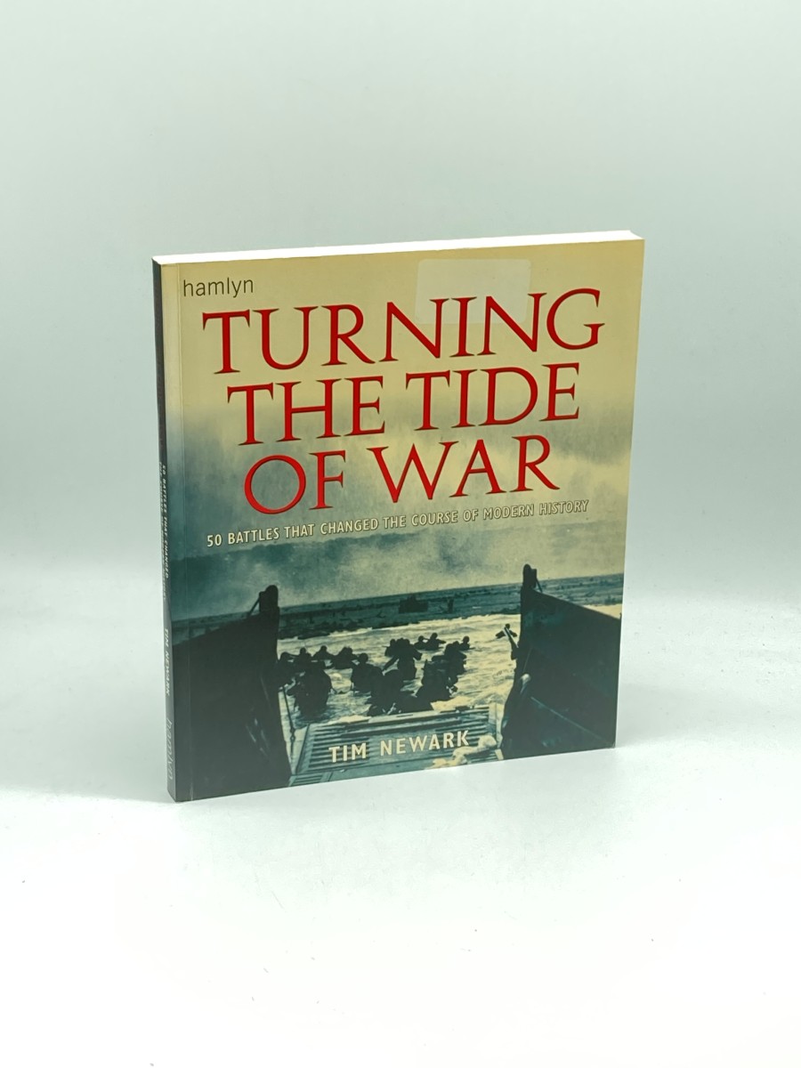 Turning the Tide of War 50 Battles That Changed the Course of Modern History