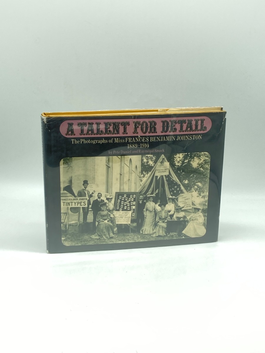 Image for A Talent for Detail The Photographs of Miss Frances Benjamin Johnston, 1889-1910 A Talent for Detail The Photographs of Miss Frances Benjamin Johnston, 1889-1910
