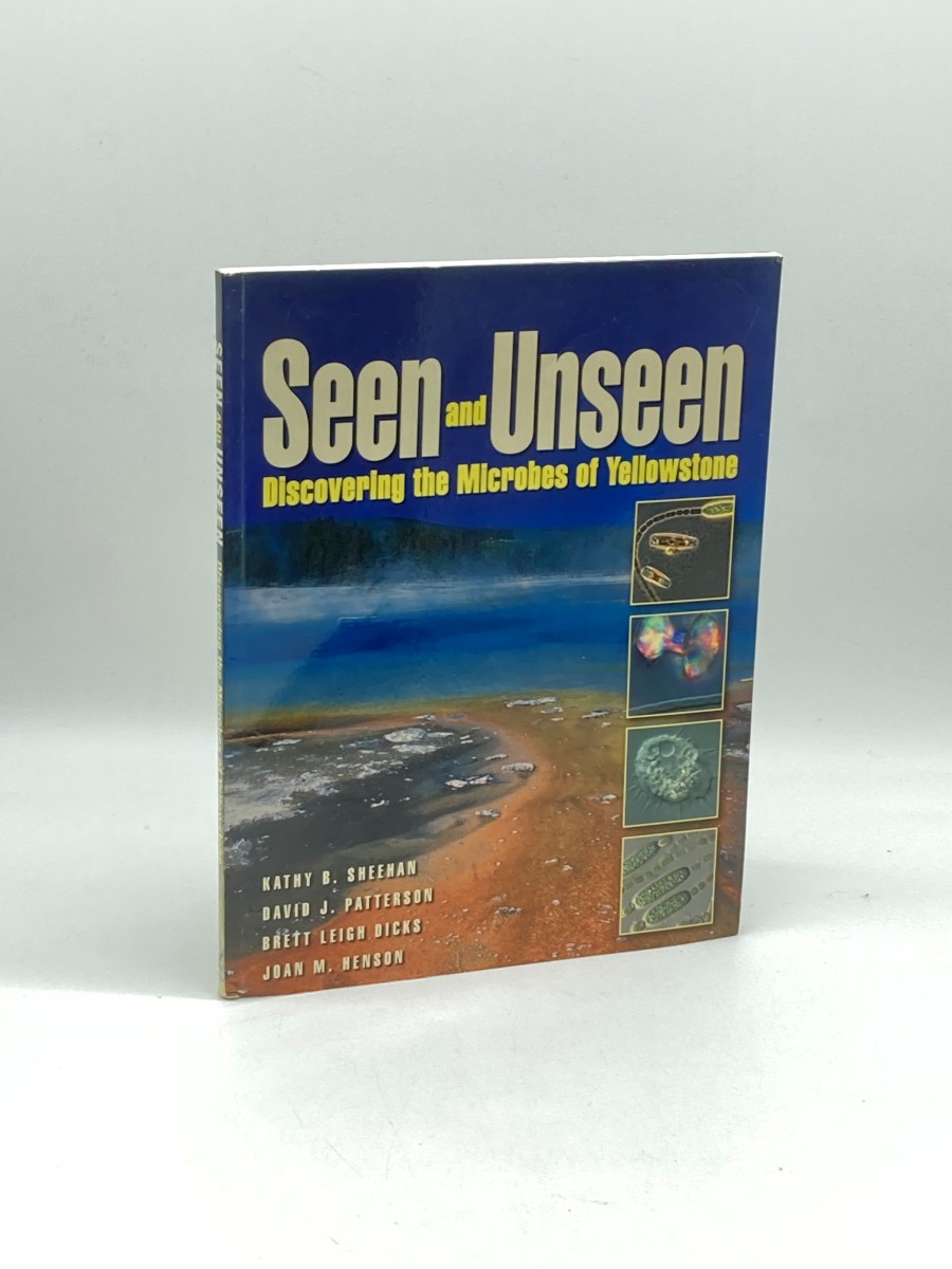Seen and Unseen (First Printing) Discovering the Microbes of Yellowstone