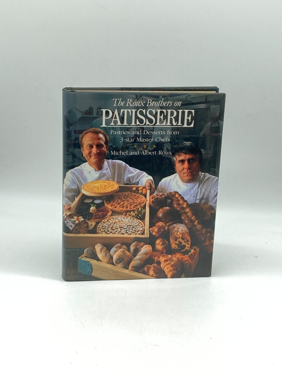 The Roux Brothers on Patisserie (Signed) Pastries and Desserts from 3 Star Master Chefs