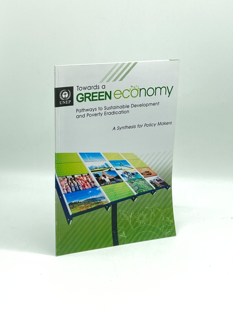 Towards a Green Economy; Pathways to Sustainable Development and Poverty Eradication: a Synthesis for Policy Makers