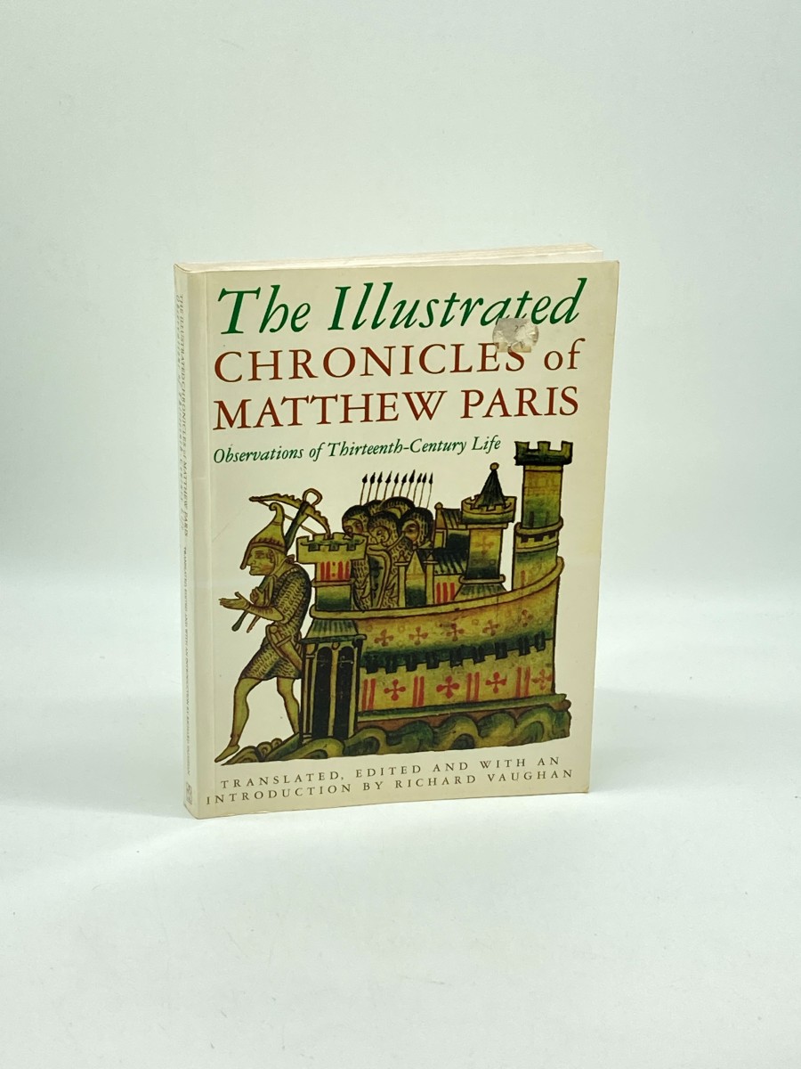 The Illustrated Chronicles of Matthew Paris Observations of Thirteenth-Century Life