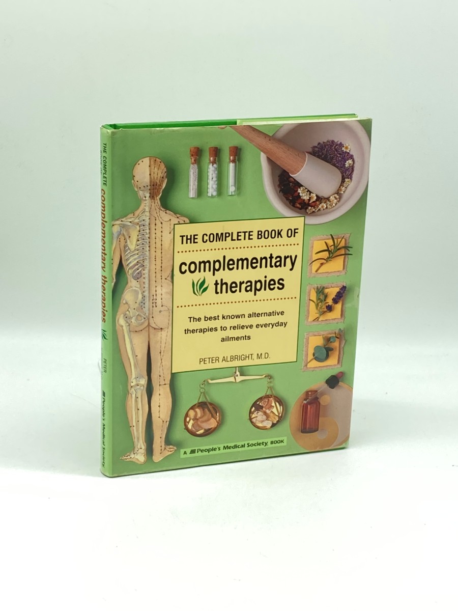The Complete Book of Complementary Therapies The Best Known Alternative Therapies to Relieve Everyday Ailments