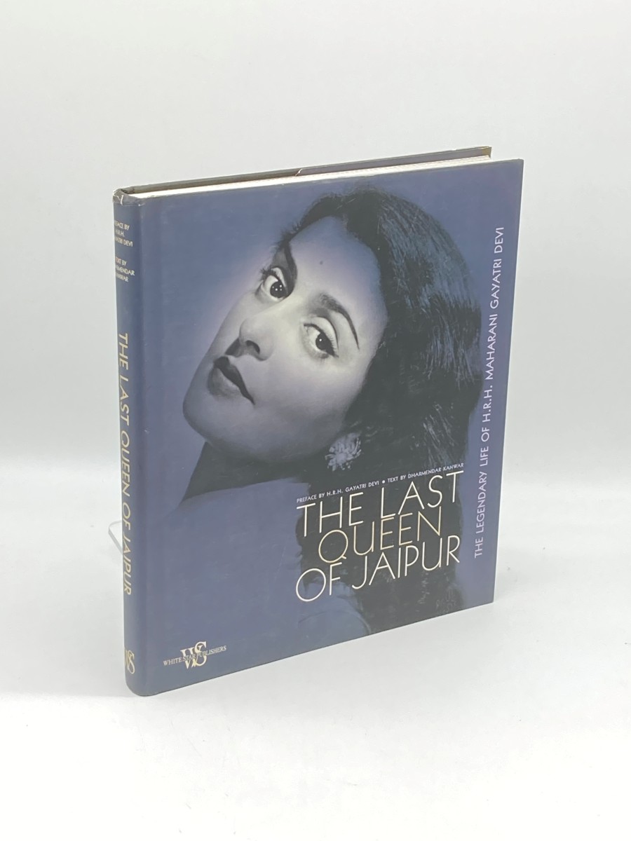 The Last Queen of Jaipur The Legendary Life of H. R. H. Maharani Gayatri Devi