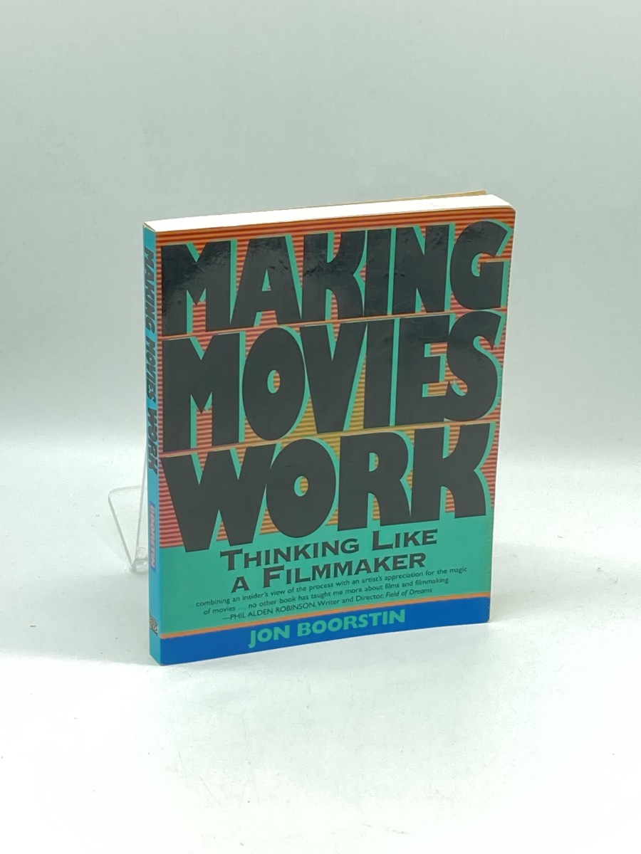 Making Movies Work Thinking like a Filmmaker