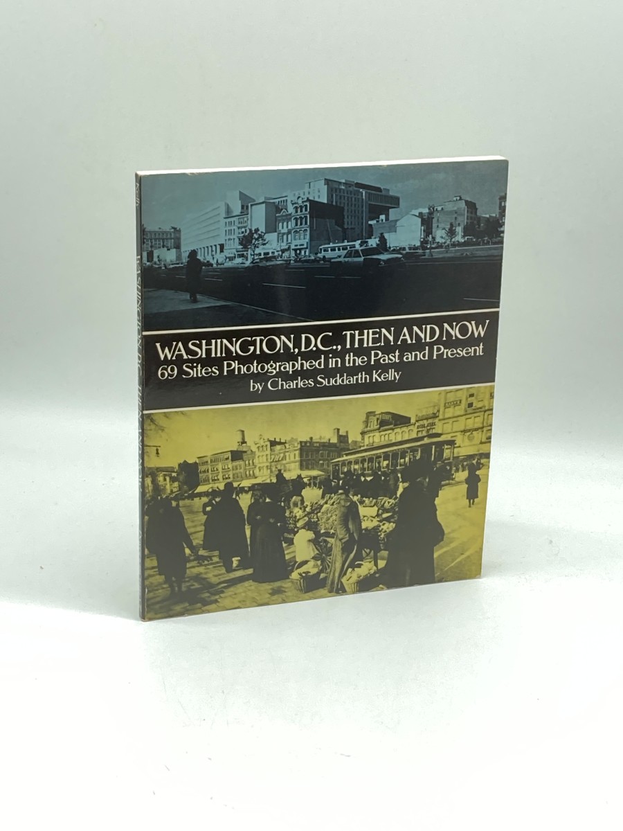 Washington, D. C., Then and Now 69 Sites Photographed in the Past and Present