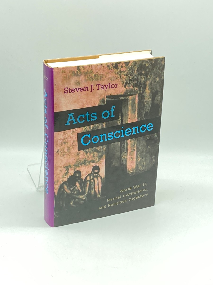 Acts of Conscience (First Printing) World War II, Mental Institutions, and Religious Objectors