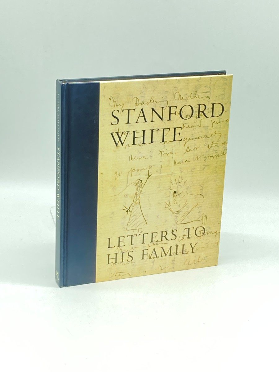 Stanford White Letters to His Family : Including a Selection of Letters to Augustus Saint-Gaudens