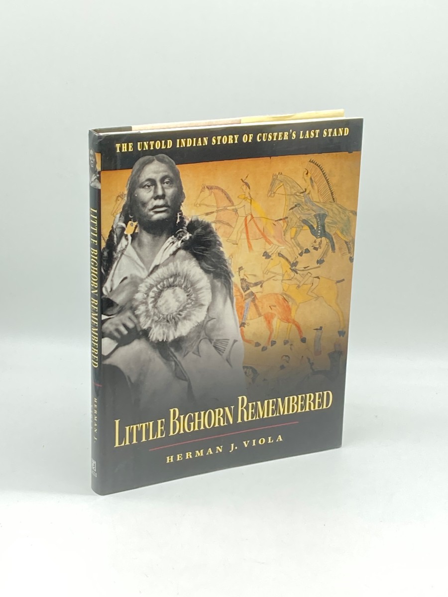 Little Bighorn Remembered The Untold Indian Story of Custer's Last Stand
