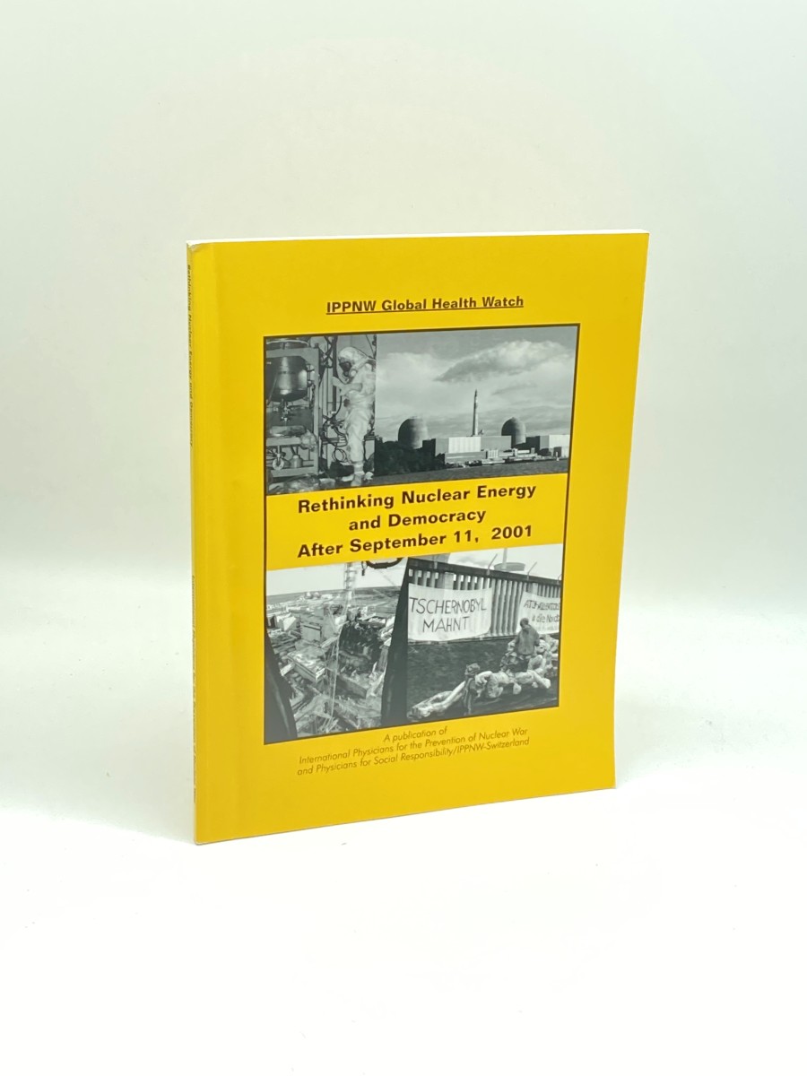IPPNW Global Health Watch: Rethinking Nuclear Energy and Democracy after September 11, 2004