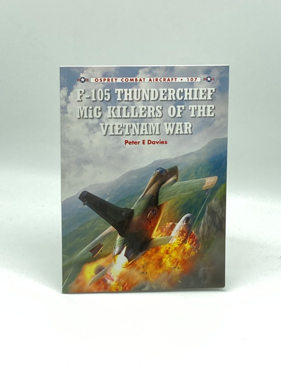 Image for F-105 Thunderchief Mig Killers of the Vietnam War (First Printing) F-105 Thunderchief Mig Killers of the Vietnam War (First Printing)
