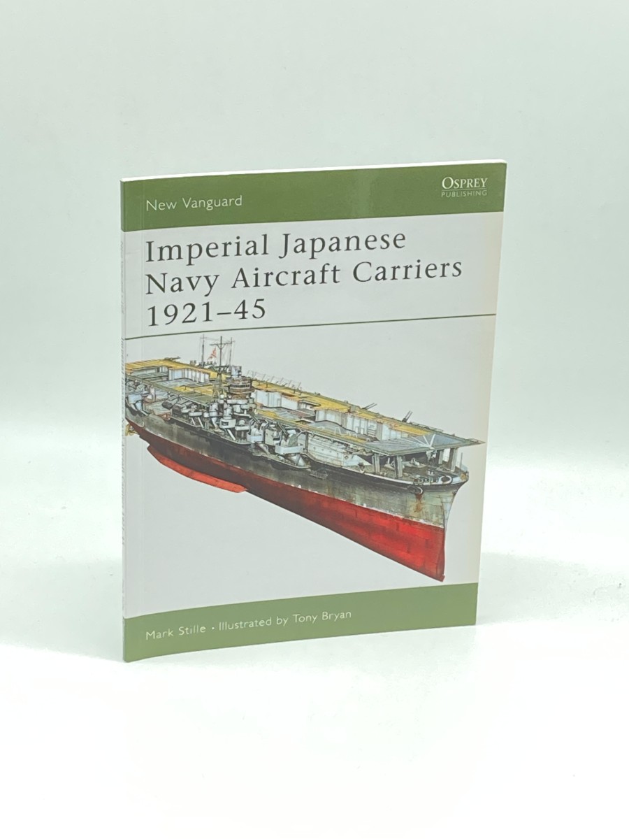 Image for Imperial Japanese Navy Aircraft Carriers 1921-45 Imperial Japanese Navy Aircraft Carriers 1921-45