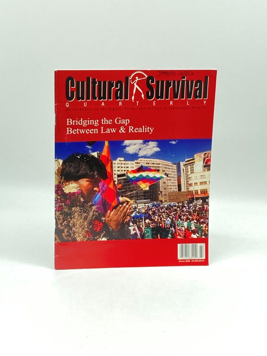 Cultural Survival Quarterly: Bridging the Gap between Law and Reality World Report on the Rights, Voices and Visions of Indigenous Peoples