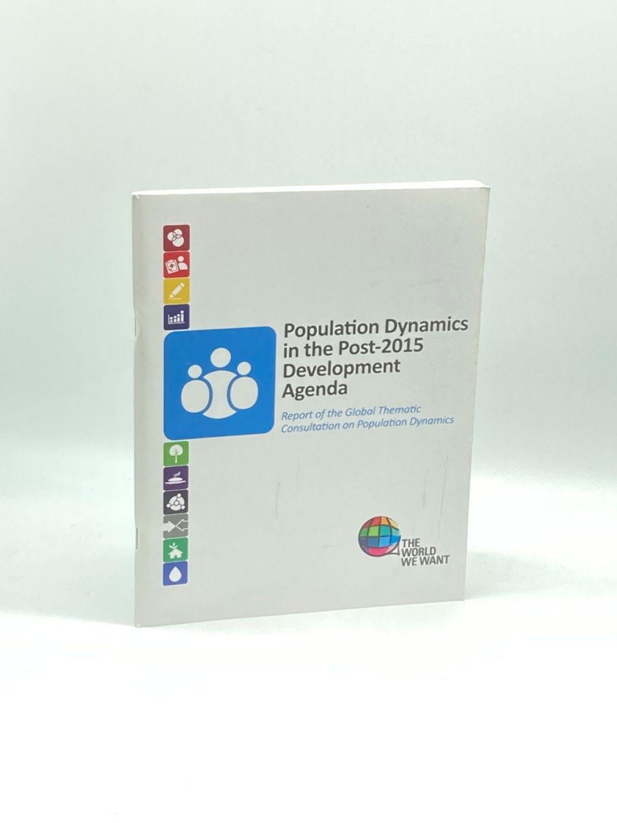 Population Dynamics in the Post-2015 Development Agenda Report of the Global Thematic Consultation on Population Dymanics