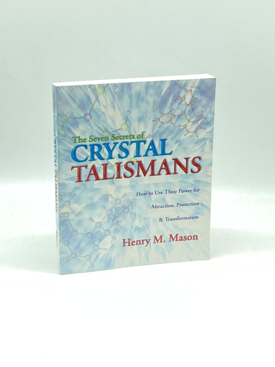The Seven Secrets of Crystal Talismans How to Use Their Power for Attraction, Protection & Transformation