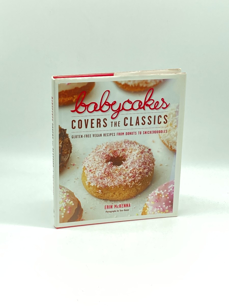 Babycakes Covers the Classics (First Printing) Gluten-Free Vegan Recipes from Donuts to Snickerdoodles: a Baking Book