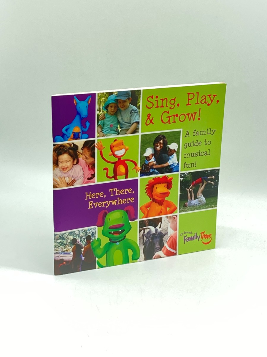 Sing, Play, & Grow! Here, There, Everywhere A Family Guide to Musical Fun!