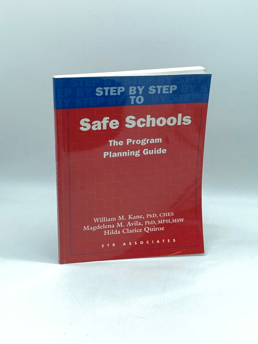 Step by Step to Safe Schools (First Printing) The Program Planning Guide: Preventing Bullying, Harassment, Hazing, Hate-Motivated Behavior, and Violence