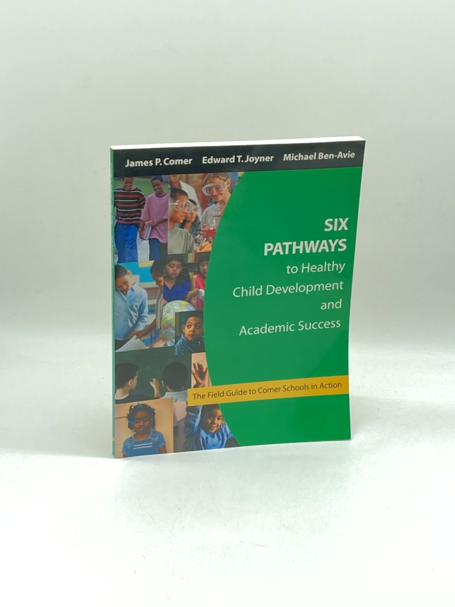 Six Pathways to Healthy Child Development and Academic Success The Field Guide to Comer Schools in Action