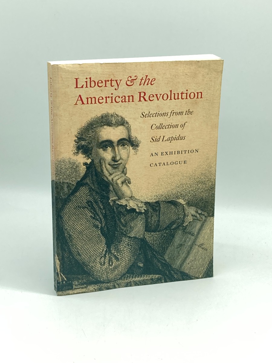 Liberty and the American Revolution - Selections from the Collection of Sid Lapidus Class of 1959
