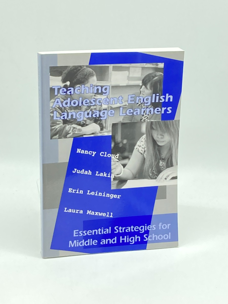Teaching Adolescent English Language Learners (First Printing) Essential Strategies for Middle and High School