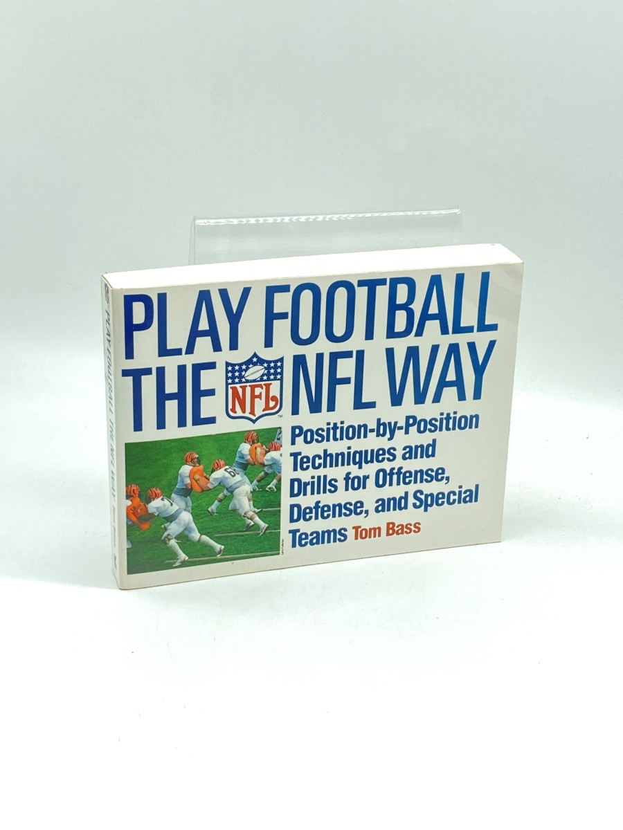 Play Football the NFL Way Position-By-Position Techniques and Drills for Offense, Defense, and Special Teams