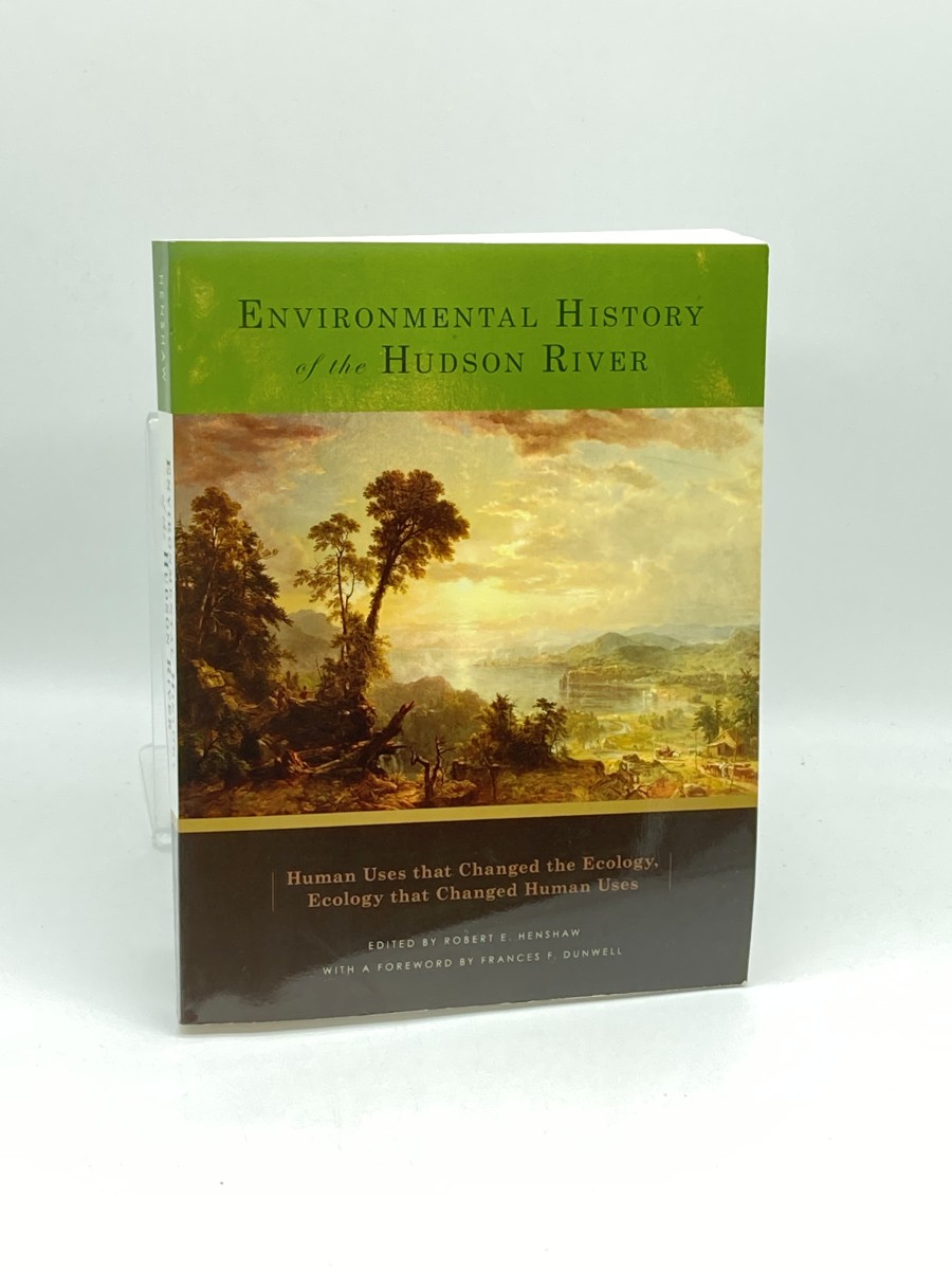 Environmental History of the Hudson River Human Uses That Changed the Ecology, Ecology That Changed Human Uses