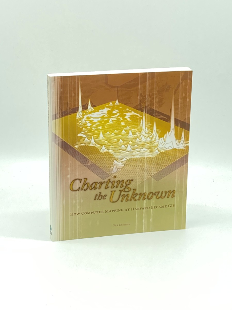 Charting the Unknown (First Printing) How Computer Mapping At Harvard Became GIS [With CDROM]