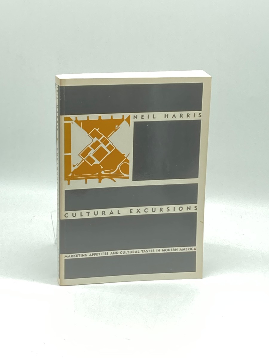 Cultural Excursions (First Printing) Marketing Appetites and Cultural Tastes in Modern America