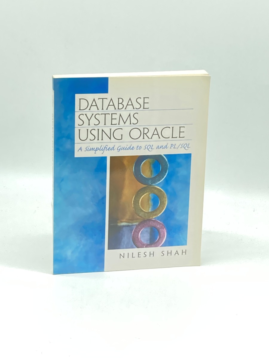 Database Systems Using Oracle (First Printing) A Simplified Guide to SQL and PL/SQL