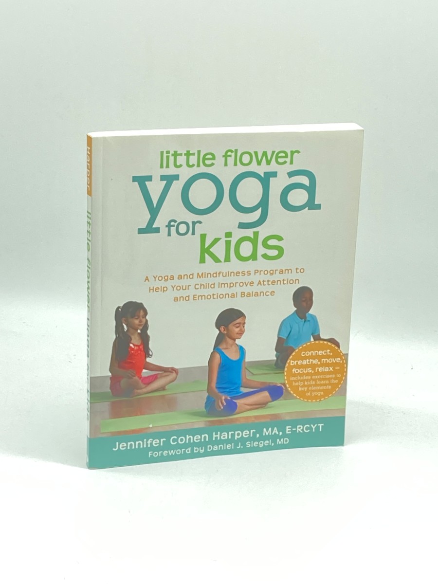 Little Flower Yoga for Kids A Yoga and Mindfulness Program to Help Your Child Improve Attention and Emotional Balance