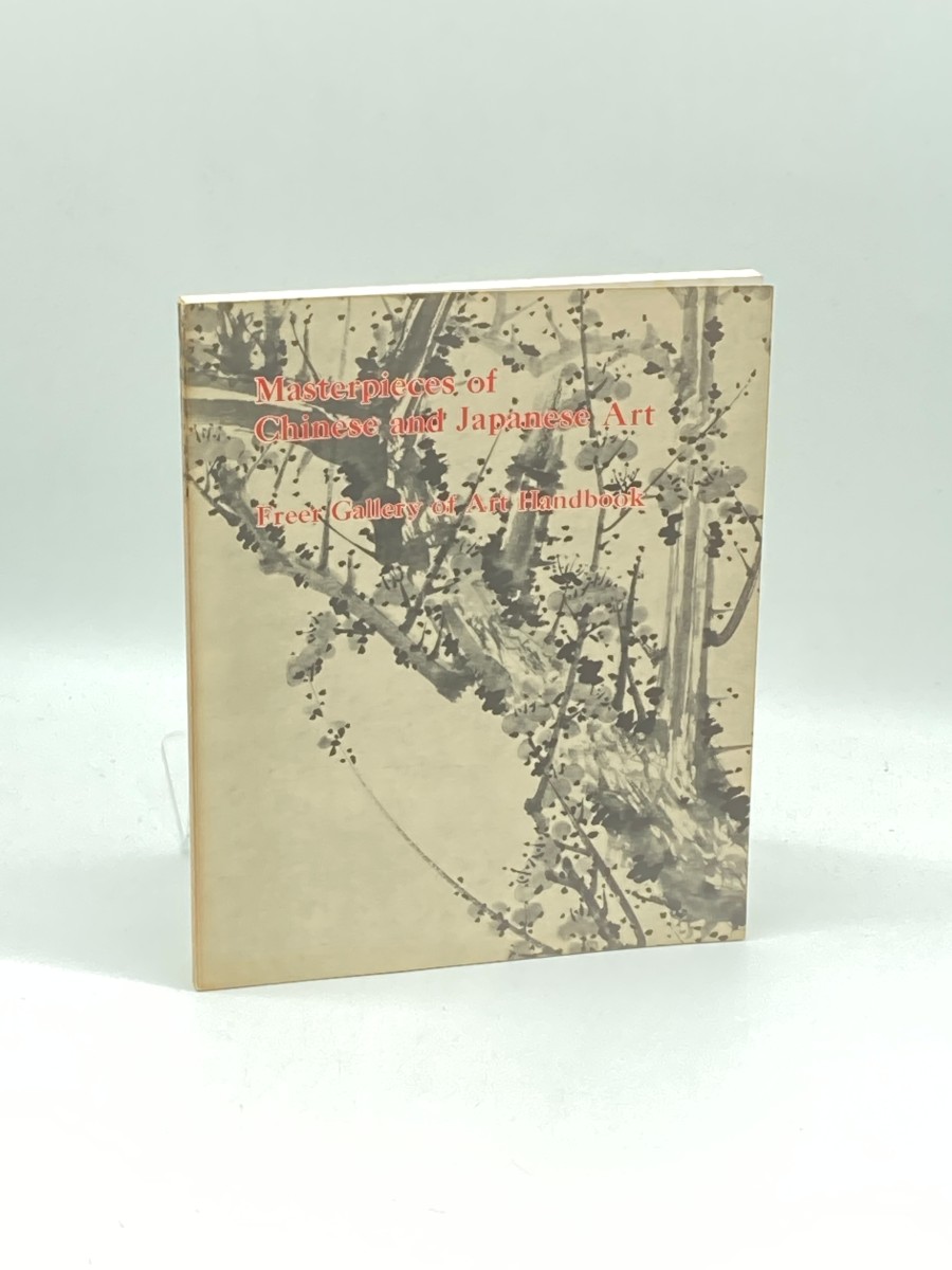 Masterpieces of Chinese and Japanese Art Freer Gallery of Art Handbook