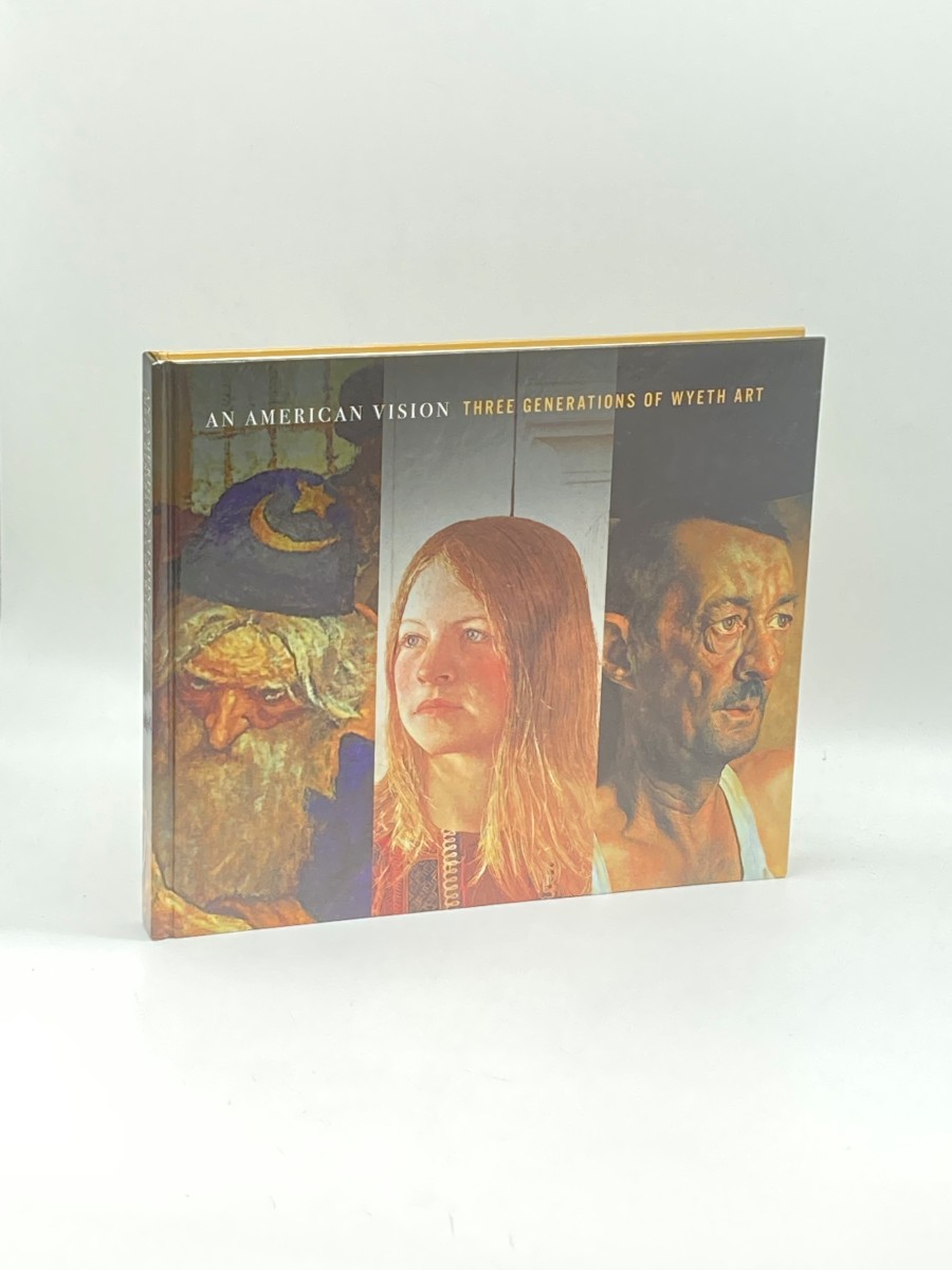An American Vision Three Generations of Wyeth Art: N. C. Wyeth; Andrew Wyeth; James Wyeth