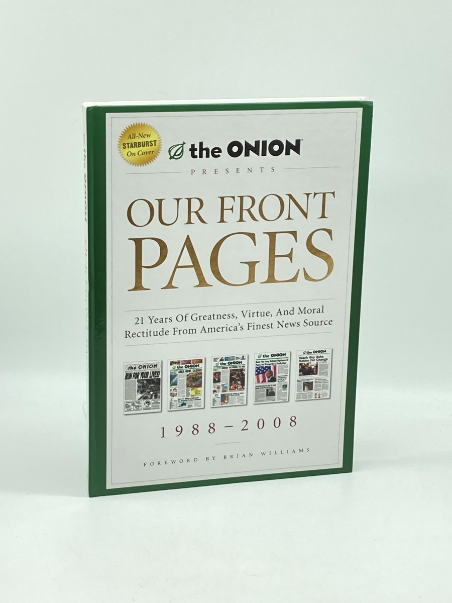 Our Front Pages 21 Years of Greatness, Virtue, and Moral Rectitude from America's Finest News Source