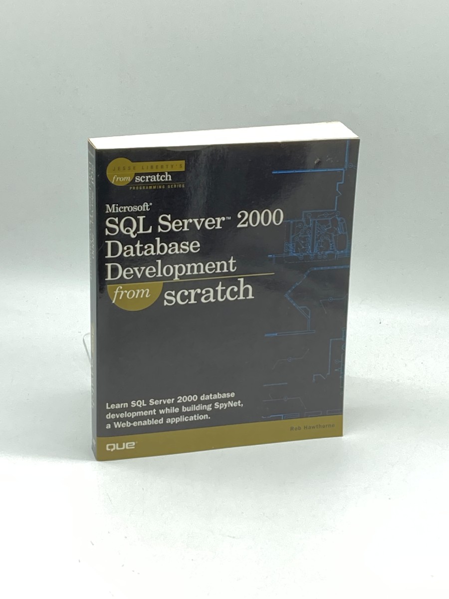 Microsoft SQL Server 2000 Database Development from Scratch (First Printing)