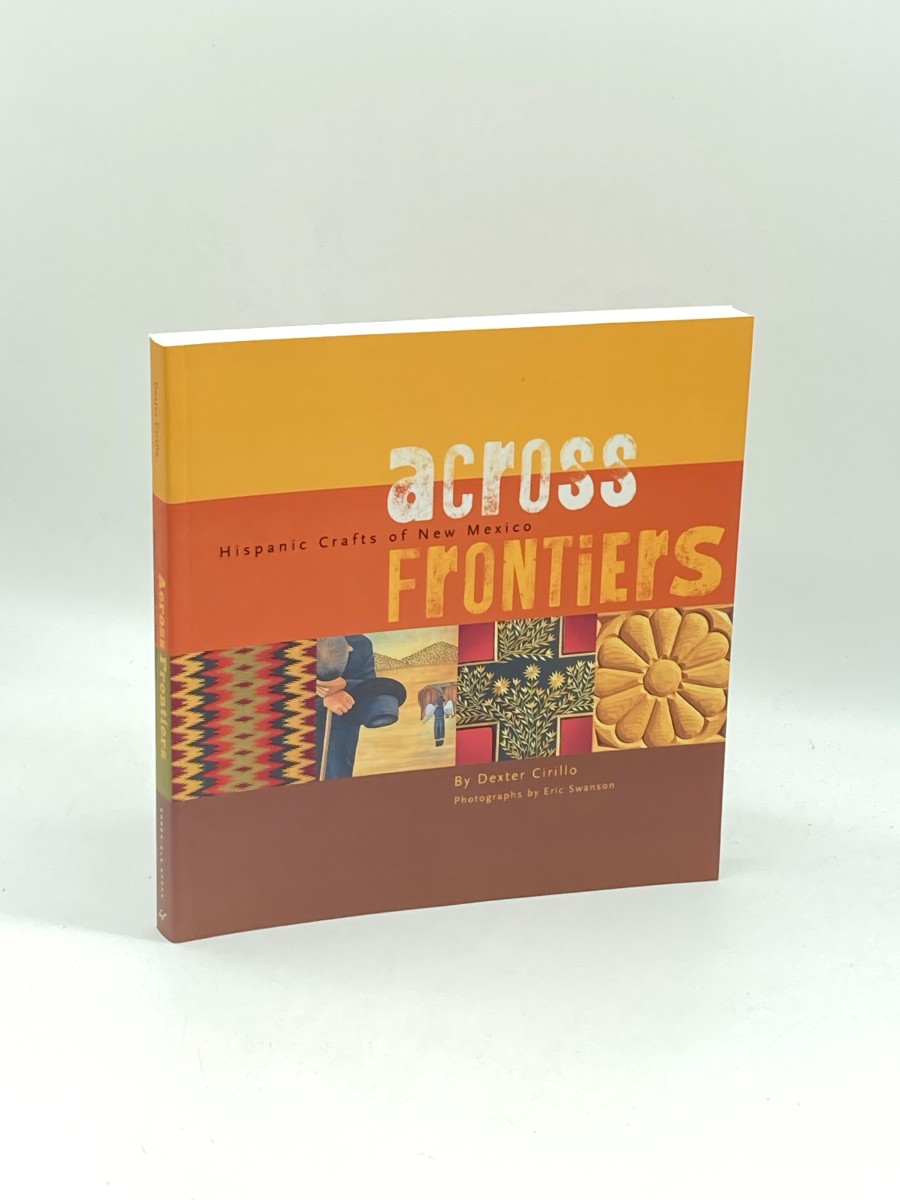 Image for Across Frontiers (First Printing) Hispanic Crafts of New Mexico Across Frontiers (First Printing) Hispanic Crafts of New Mexico