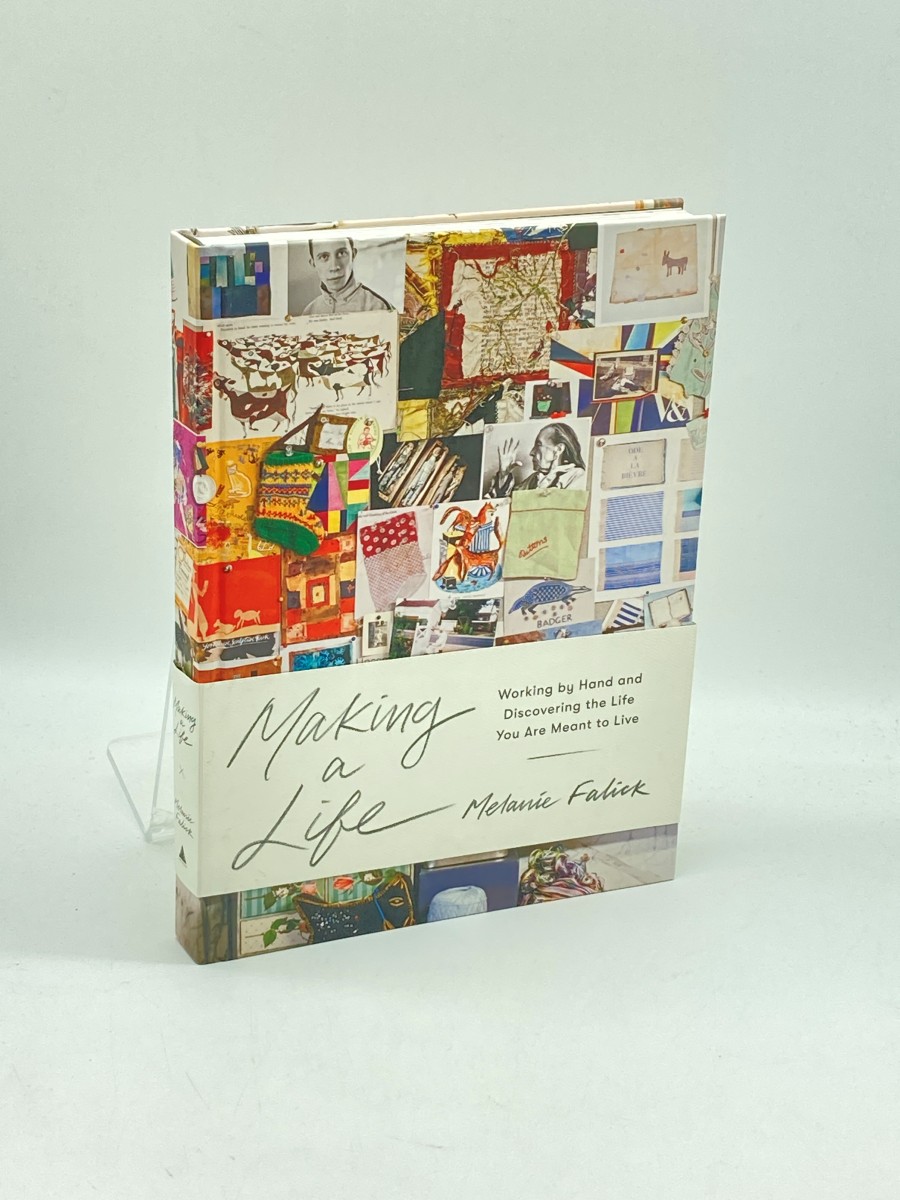 Making a Life (First Printing) Working by Hand and Discovering the Life You Are Meant to Live
