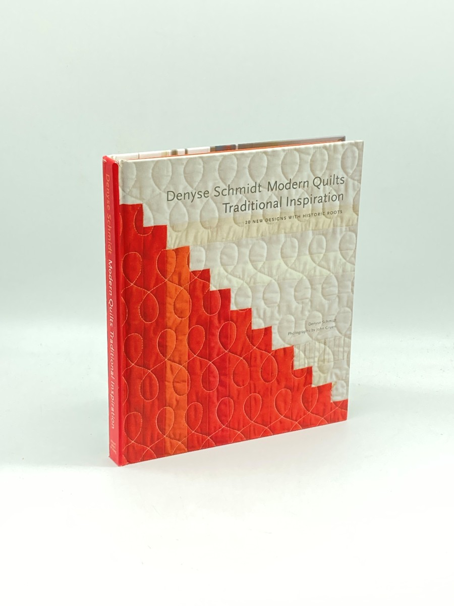 Denyse Schmidt (First Printing) Modern Quilts, Traditional Inspiration: 20 New Designs with Historic Roots