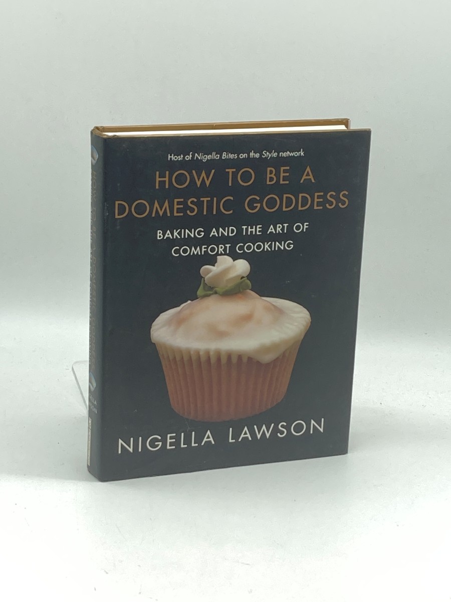 How to be a Domestic Goddess (First Printing) Baking and the Art of Comfort Cooking