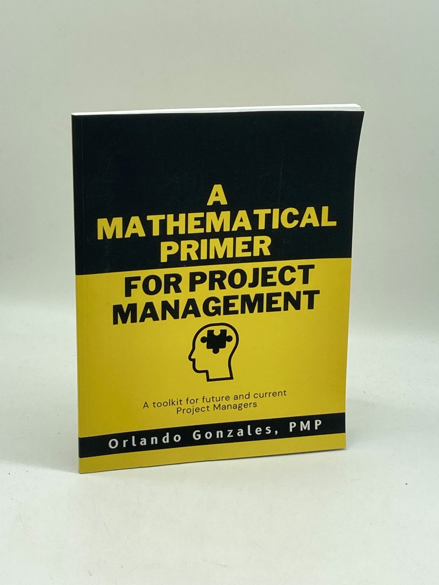 A Mathematical Primer for Project Management A Project Manager's Toolkit