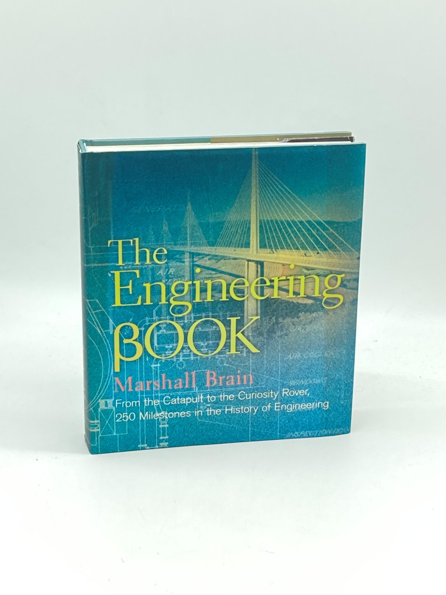 The Engineering Book (First Printing) From the Catapult to the Curiosity Rover, 250 Milestones in the History of Engineering