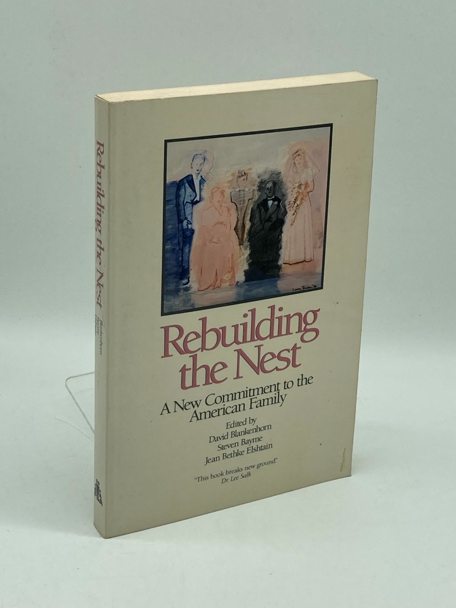 Rebuilding the Nest A New Commitment to the American Family