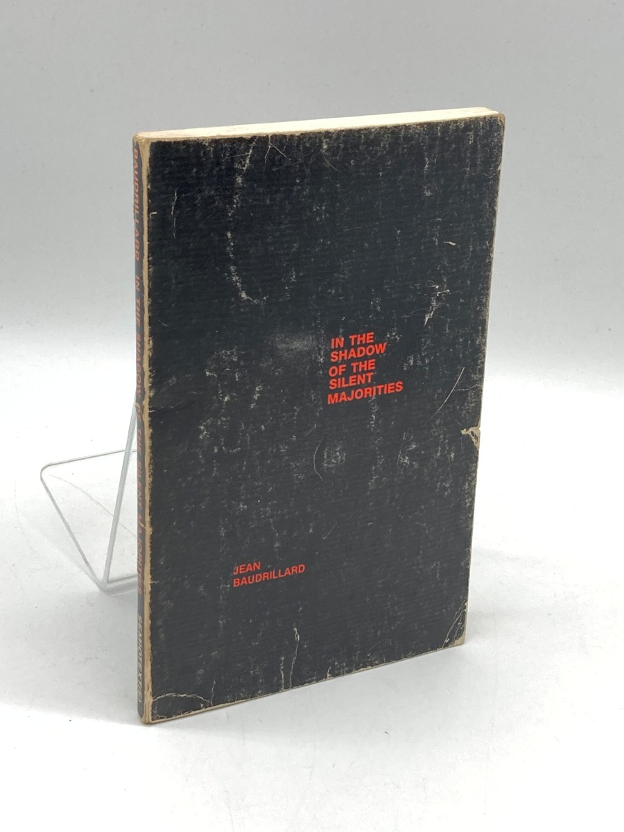 In the Shadow of the Silent Majorities . . or the End of the Social - and Other Essays