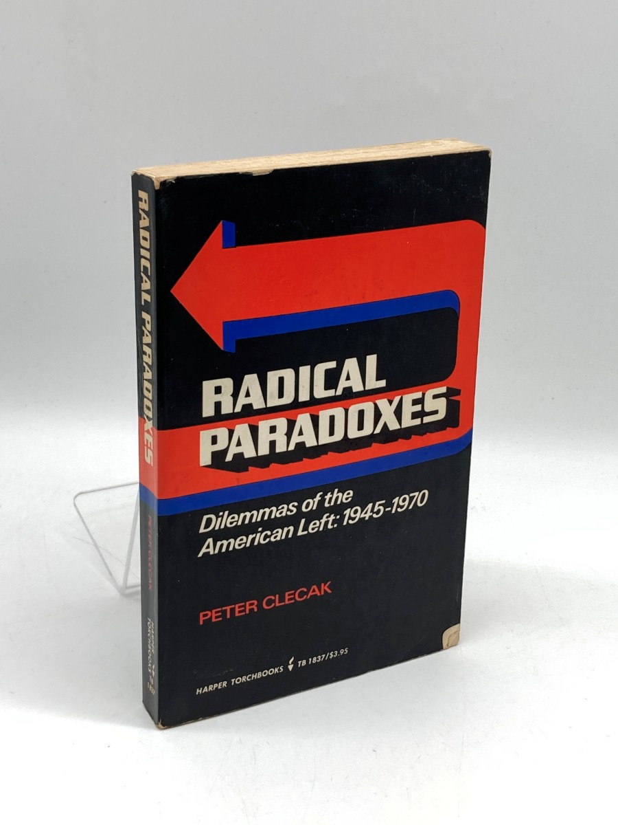 Radical Paradoxes Dilemmas of the American Left: 1945-1970