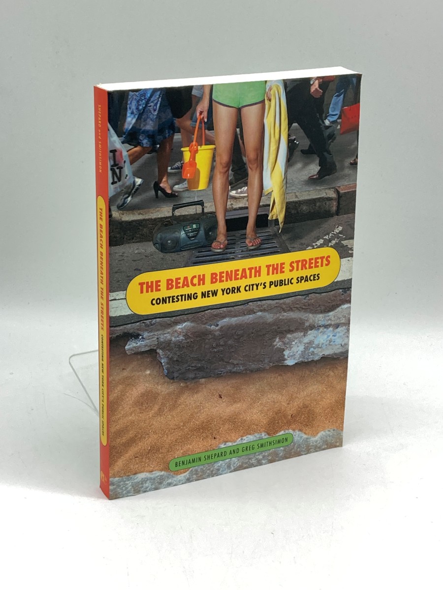 The Beach Beneath the Streets Contesting New York City's Public Spaces