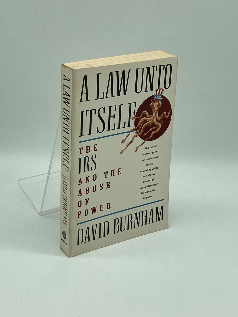 A Law Unto Itself The IRS and the Abuse of Power