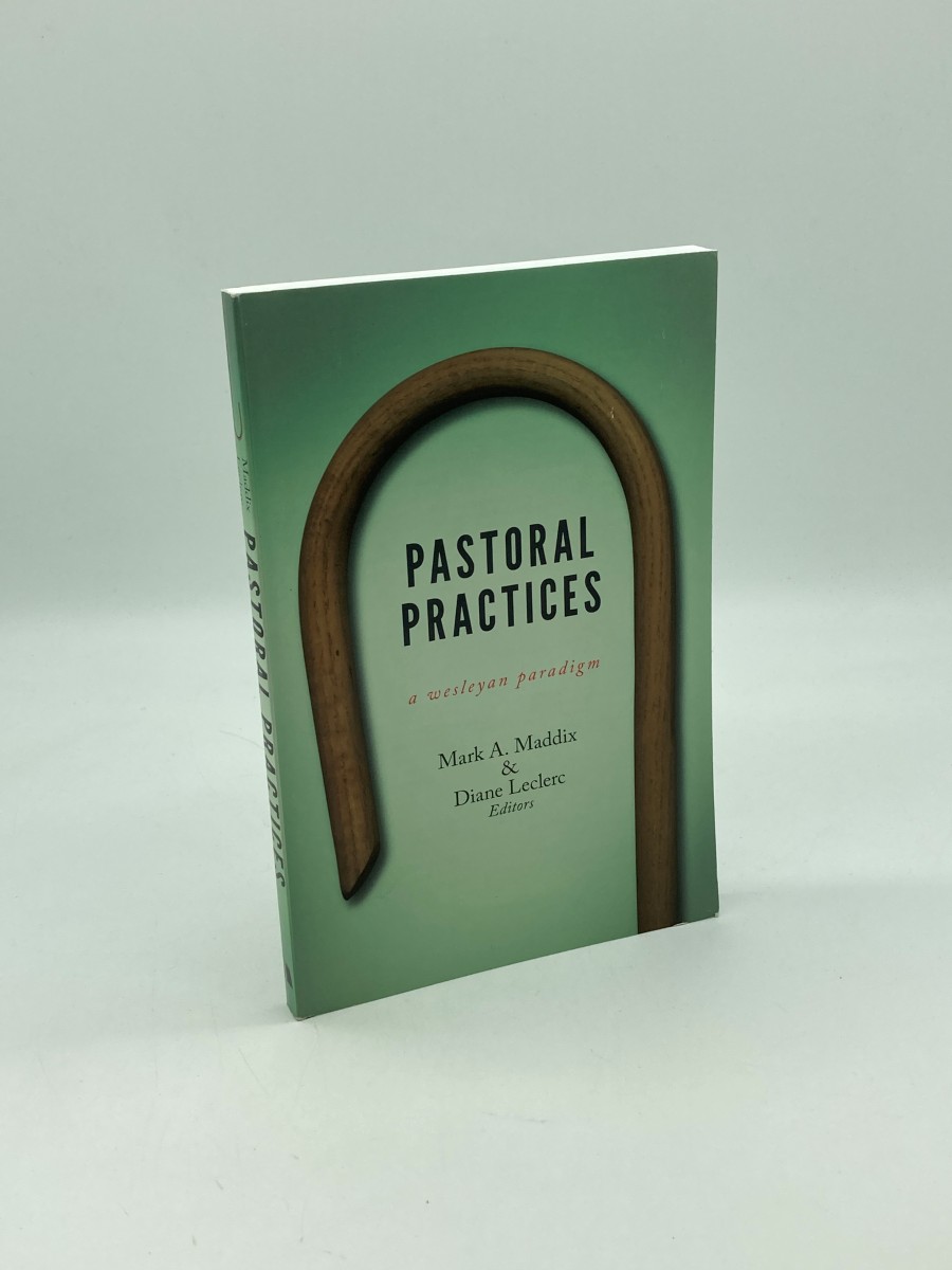 Pastoral Practices (First Printing) A Wesleyan Paradigm