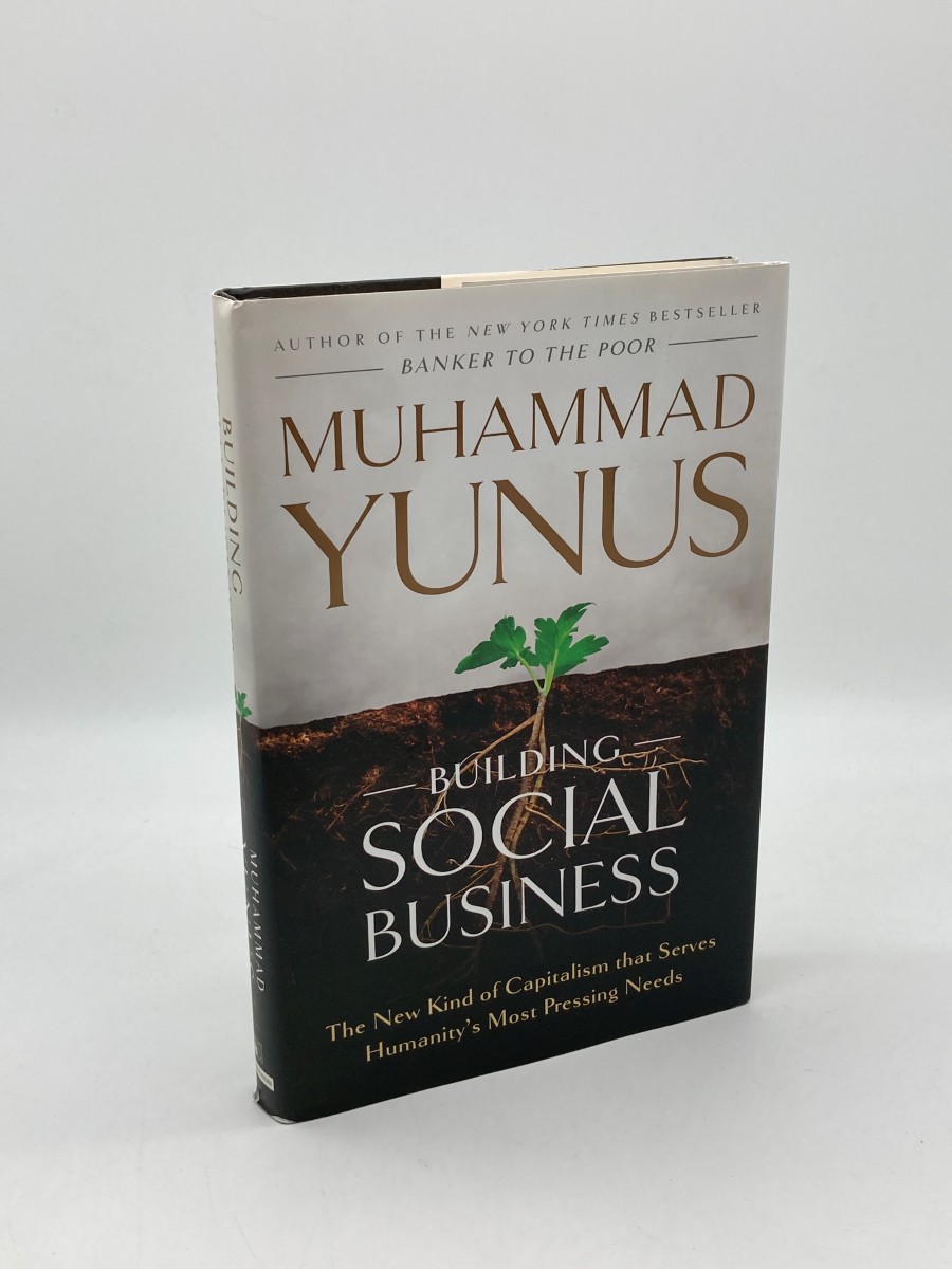 Building Social Business (First Printing) The New Kind of Capitalism That Serves Humanity's Most Pressing Needs